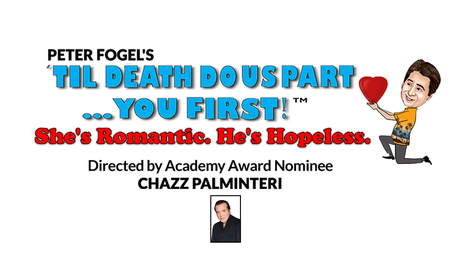 Peter Fogel's "Til Death Do Us Part...You First!" Dir. by CHAZZ PALMINTERI, Lake Worth, United States