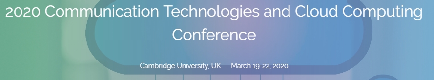 2020 Communication Technologies and Cloud Computing Conference (CTCCC 2020), Cambridge, Cambridgeshire, United Kingdom