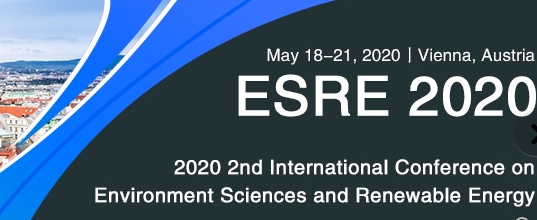 2020 2nd International Conference on Environment Sciences and Renewable Energy (ESRE 2020), Vienna, Wien, Austria