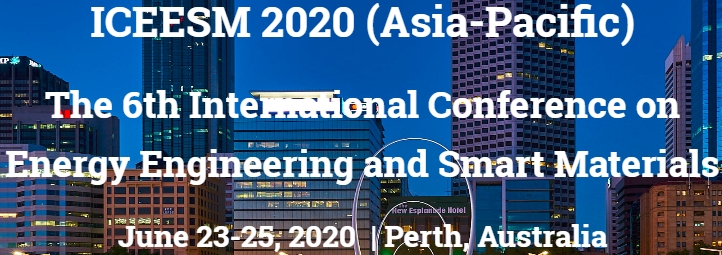 2020 The 6th International Conference on Energy Engineering and Smart Materials (ICEESM 2020), Perth, Western Australia, Australia