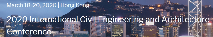 2020 International Civil Engineering and Architecture Conference (CEAC 2020), Hong Kong, Hong Kong