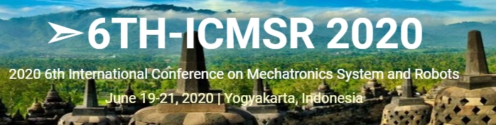 2020 6th International Conference on Mechatronics System and Robots (ICMSR 2020), Yogyakarta, Indonesia
