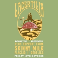 Lacertillia - Headlining, Skinny Milk, Flaccid and Derelics