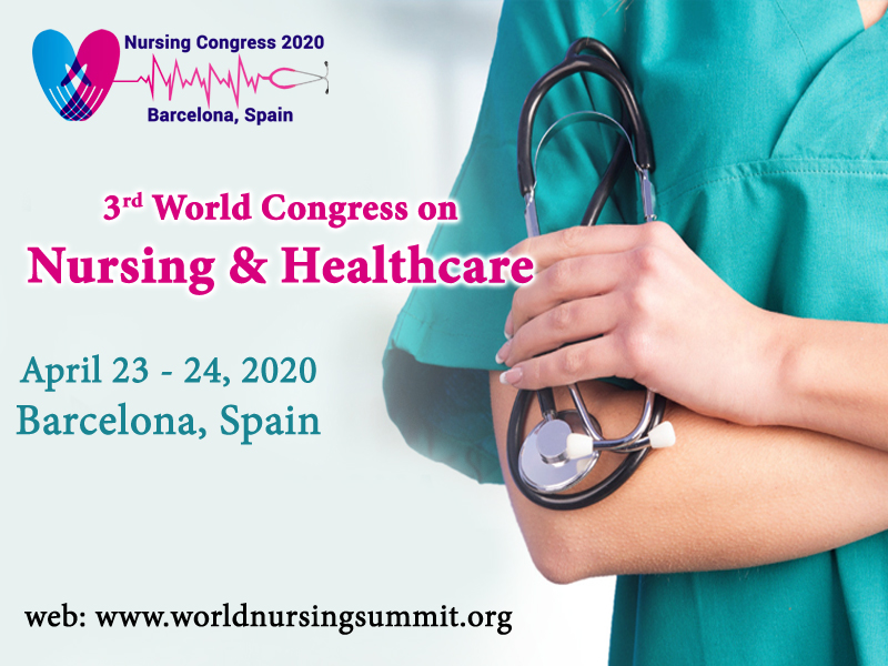 3rd World Congress on Nursing and Healthcare, Barcelona, Spain