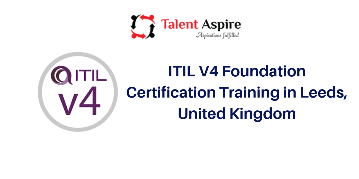 ITIL V4 Foundation Certification Training in Leeds, United Kingdom, Leeds, London, United Kingdom