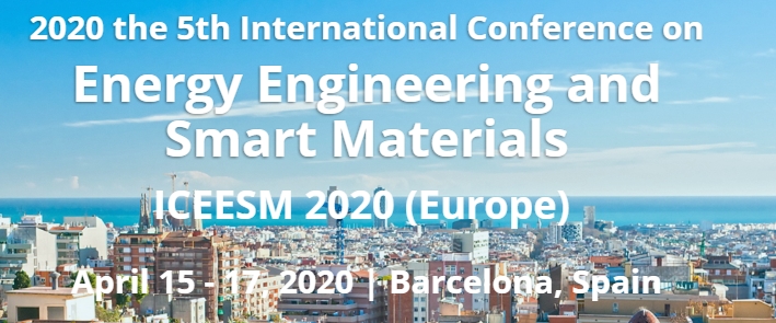 2020 the 5th International Conference on Energy Engineering and Smart Materials (Europe)--ICEESM 2020 (Europe), Barcelona, Cataluna, Spain