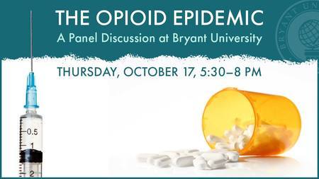 The Opioid Epidemic: A Panel Discussion at Bryant University, Smithfield, Rhode Island, United States