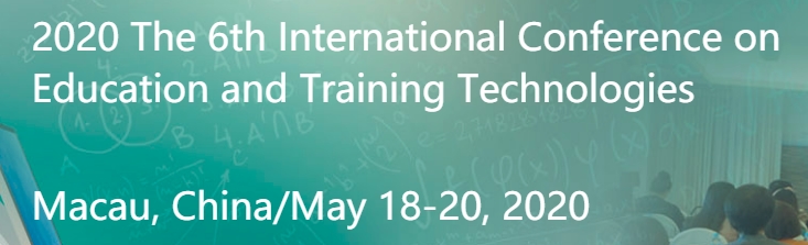 2020 The 6th International Conference on Education and Training Technologies (ICETT 2020), Macau