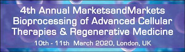 4th Annual MarketsandMarkets Bioprocessing of Advanced Cellular Therapies & Regenerative Medicine Congress, Central London, London, United Kingdom