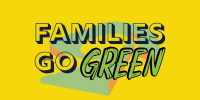 Families Go Green!