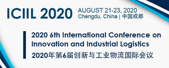 2020 6th International Conference on Innovation and Industrial Logistics (ICIIL 2020), Chengdu, Sichuan, China