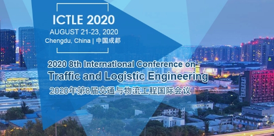 2020 8th International Conference on Traffic and Logistic Engineering (ICTLE 2020), Chengdu, Sichuan, China