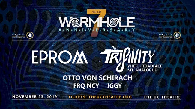 Wormhole 7 Year: EPROM, The Trifinity, Otto Von Schirach, FRQ NCY and more!, Berkeley, California, United States