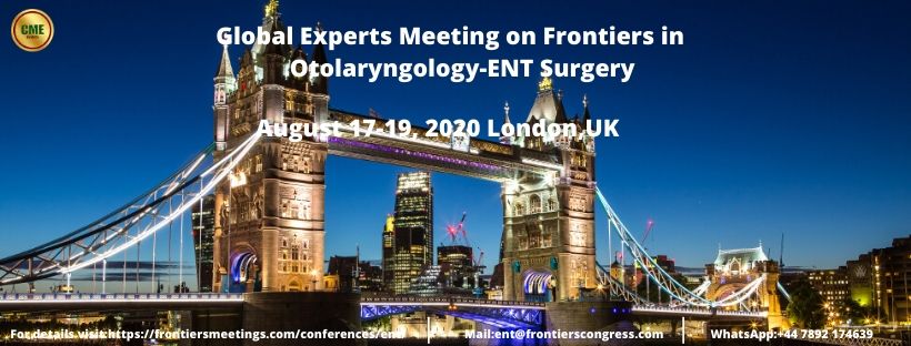 Global Experts Meeting on Frontiers in Otolaryngology-ENT Surgery Conference, London, United Kingdom