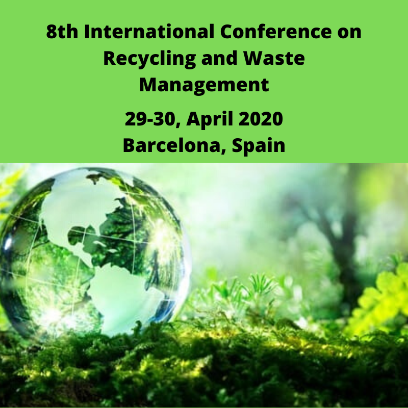 8th International Conference on Recycling and Waste Management, Barcelona, Spain, Spain