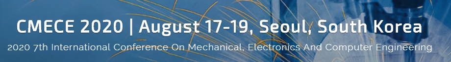 2020 7th International Conference on Mechanical, Electronics and Computer Engineering (CMECE 2020), Seoul, South korea
