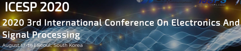 2020 3rd International Conference on Electronics and Signal Processing (ICESP 2020), Seoul, South korea