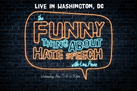 The Funny Thing About Hate Speech, Washington,Washington, D.C,United States