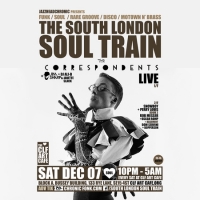The South London Soul Train with The Correspondents (Live) + More