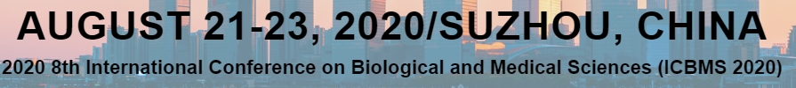 2020 8th International Conference on Biological and Medical Sciences (ICBMS 2020), Suzhou, Jiangsu, China