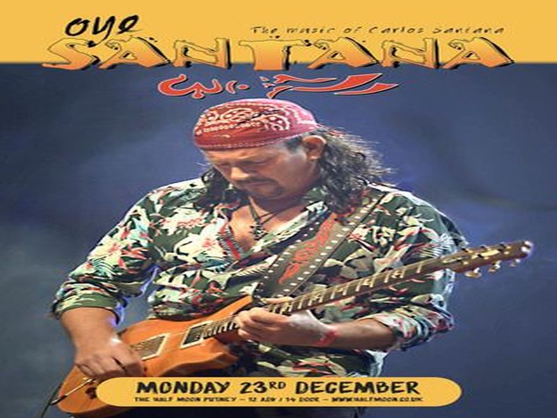 Oye Santana: The Definitive Carlos Santana Tribute Half Moon Putney 23 Dec, London, United Kingdom