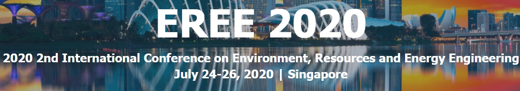 2020 2nd International Conference on Environment, Resources and Energy Engineering (EREE 2020), Singapore, Central, Singapore