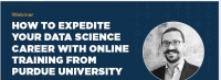 Expedite Your Data Science Career with Online Training from Purdue University