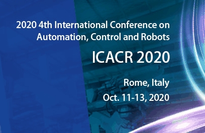 2020 4th International Conference on Automation, Control and Robots (ICACR 2020), Rome, Lazio, Italy