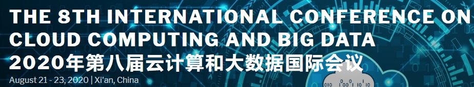 2020 The 8th International Conference on Cloud Computing and Big Data (CCBD 2020), Xi'an, Shanxi, China
