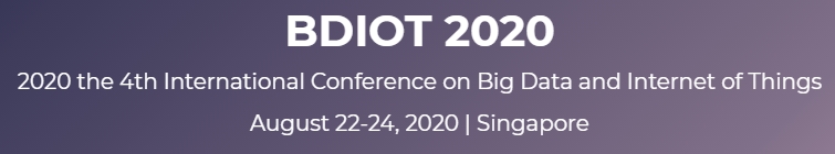 2020 the 4th International Conference on Big Data and Internet of Things (BDIOT 2020), Singapore, Central, Singapore
