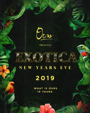 'EXOTICA' - NYE at Ours, Greater London, London, United Kingdom