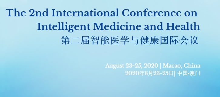 2020 The 2nd International Conference on Intelligent Medicine and Health (ICIMH 2020), Macao, Macau
