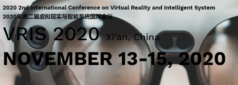 2020 2nd International Conference on Virtual Reality and Intelligent System (VRIS 2020), Xi’an, Shanxi, China