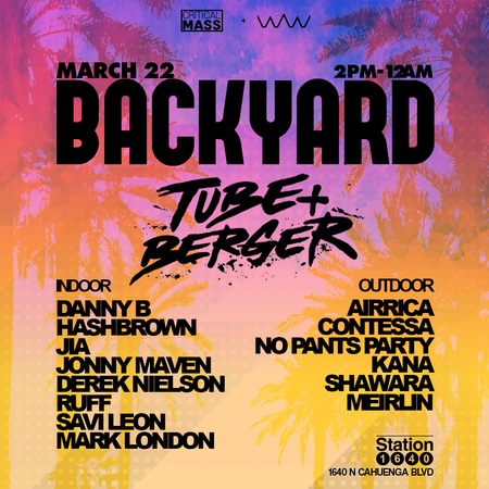WorldWide and Critical Mass Presents Backyard w/ Tube and Berger, Los Angeles, California, United States
