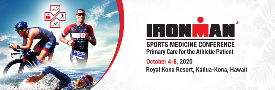 2020 Ironman Sports Medicine Conference October 4-8, 2020, Kailua-Kona, HI, Kailua-Kona, Hawaii, United States