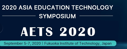 2020 Asia Education Technology Symposium (AETS 2020), Fukuoka, Kyushu, Japan