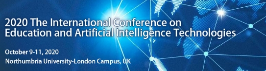 2020 The International Conference on Education and Artificial Intelligence Technologies (EAIT 2020), London, England, United Kingdom