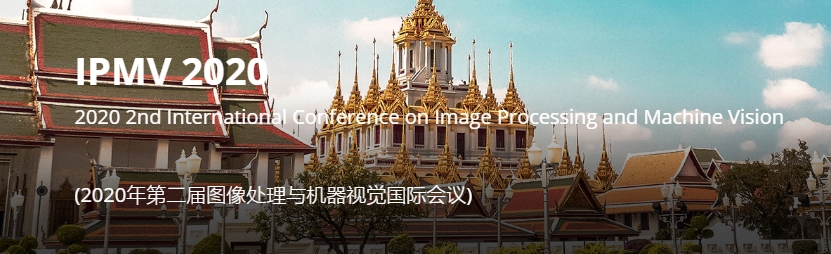 2020 2nd International Conference on Image Processing and Machine Vision (IPMV 2020), Bangkok, Thailand