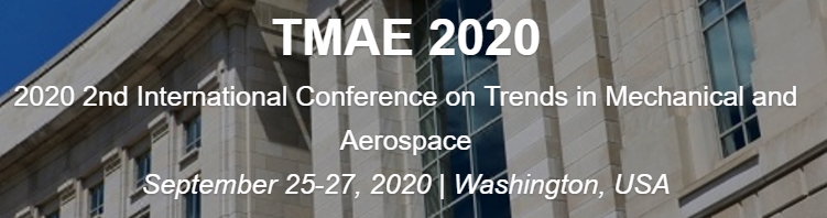 2020 2nd International Conference on Trends in Mechanical and Aerospace (TMAE 2020), Washington,Washington, D.C,United States