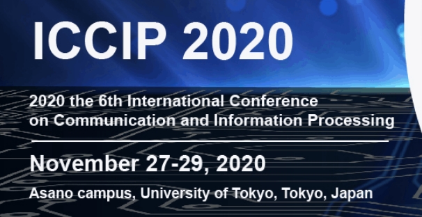 2020 6th International Conference on Communication and Information Processing (ICCIP 2020), Tokyo, Kanto, Japan