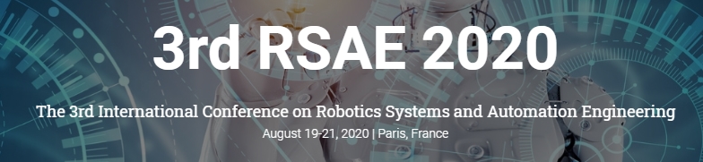 2020 The 3rd International Conference on Robotics Systems and Automation Engineering (RSAE 2020), Paris, France