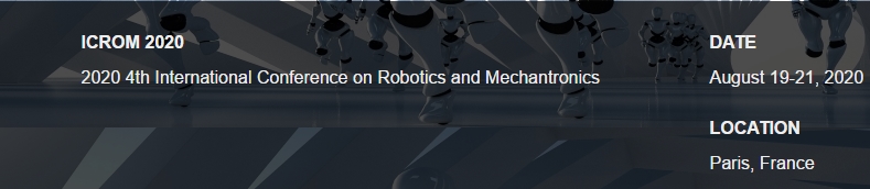 2020 4th International Conference on Robotics and Mechantronics (ICRoM 2020), Paris, France