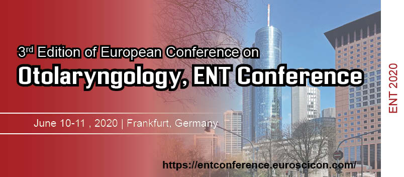 3rd Edition of European Conference on Otolaryngology and ENT, Frankfurt, Germany