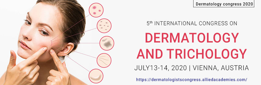 5th International congress on Dermatology and Trichology, Vienna, Austria