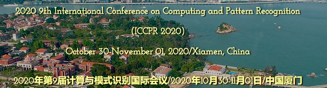 2020 9th International Conference on Computing and Pattern Recognition (ICCPR 2020), Xiamen, Fujian, China