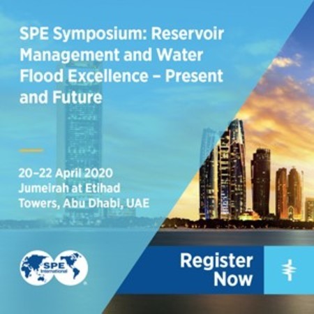 SPE's Reservoir and Water Flood Symposium | 20-22 April 2020, Abu Dhabi UAE, Abu Dhabi, United Arab Emirates