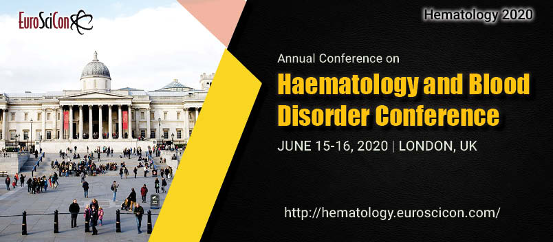 Annual Conference on Haematology and Blood Disorder Conference, London, England, United Kingdom
