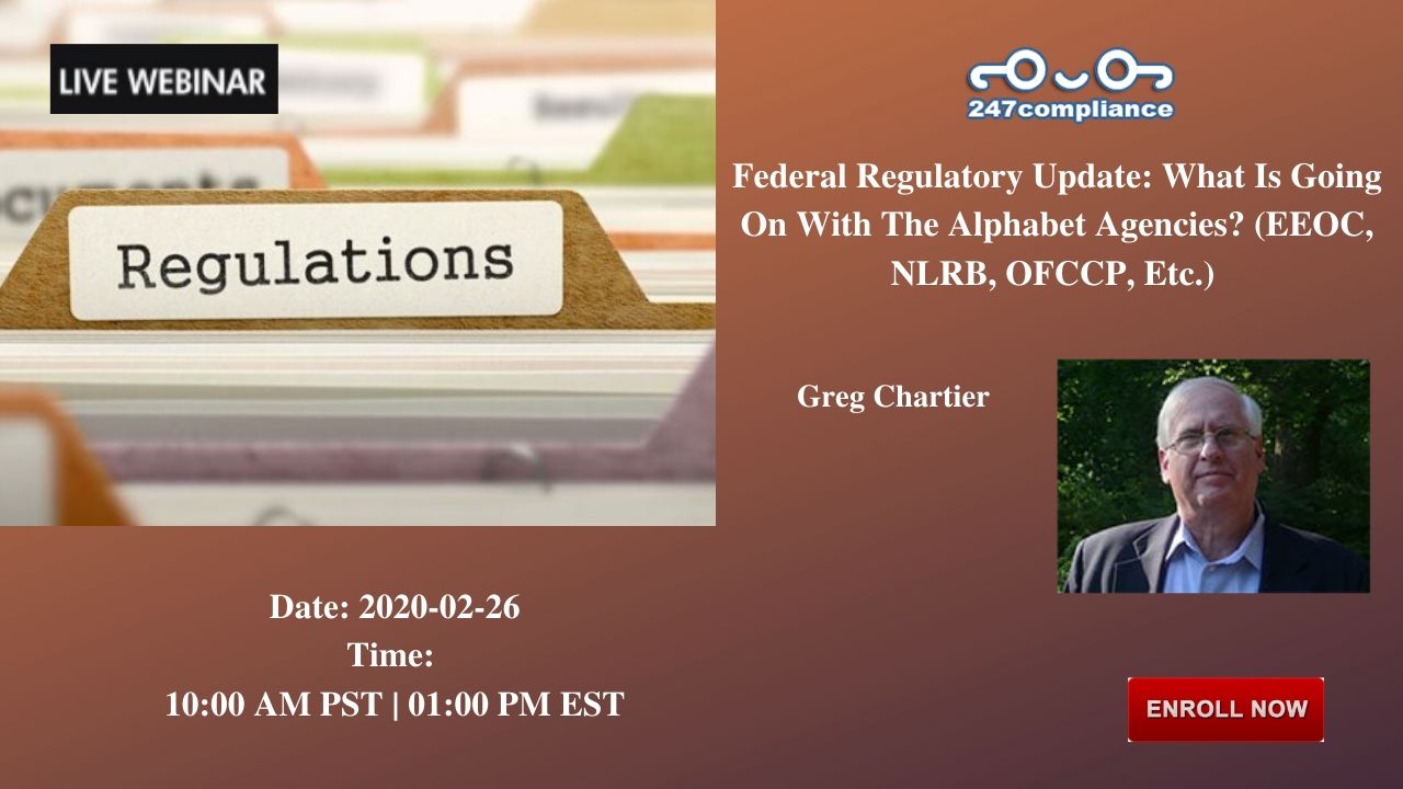 Federal Regulatory Update: What Is Going On With The Alphabet Agencies? (EEOC, NLRB, OFCCP, Etc.), 2035 Sunset Lake, RoadSuite B-2, Newark,Delaware,United States