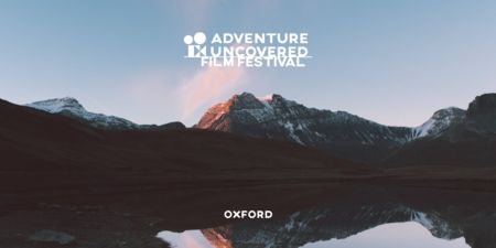 Adventure Uncovered Film Festival - Oxford, Botley, Hampshire, United Kingdom