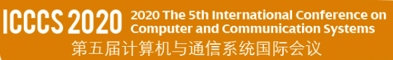 2020 IEEE 5th International Conference on Computer and Communication Systems (ICCCS 2020), Shanghai, China